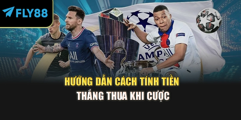 Hướng dẫn cách tính tiền thắng thua khi cược