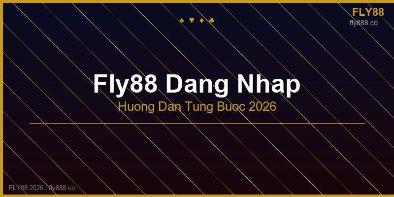 Fly88 đăng nhập hướng dẫn từng bước 2026
