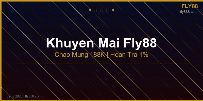 Khuyến mãi fly88 2026 chào mừng 188K hoàn trả 1%